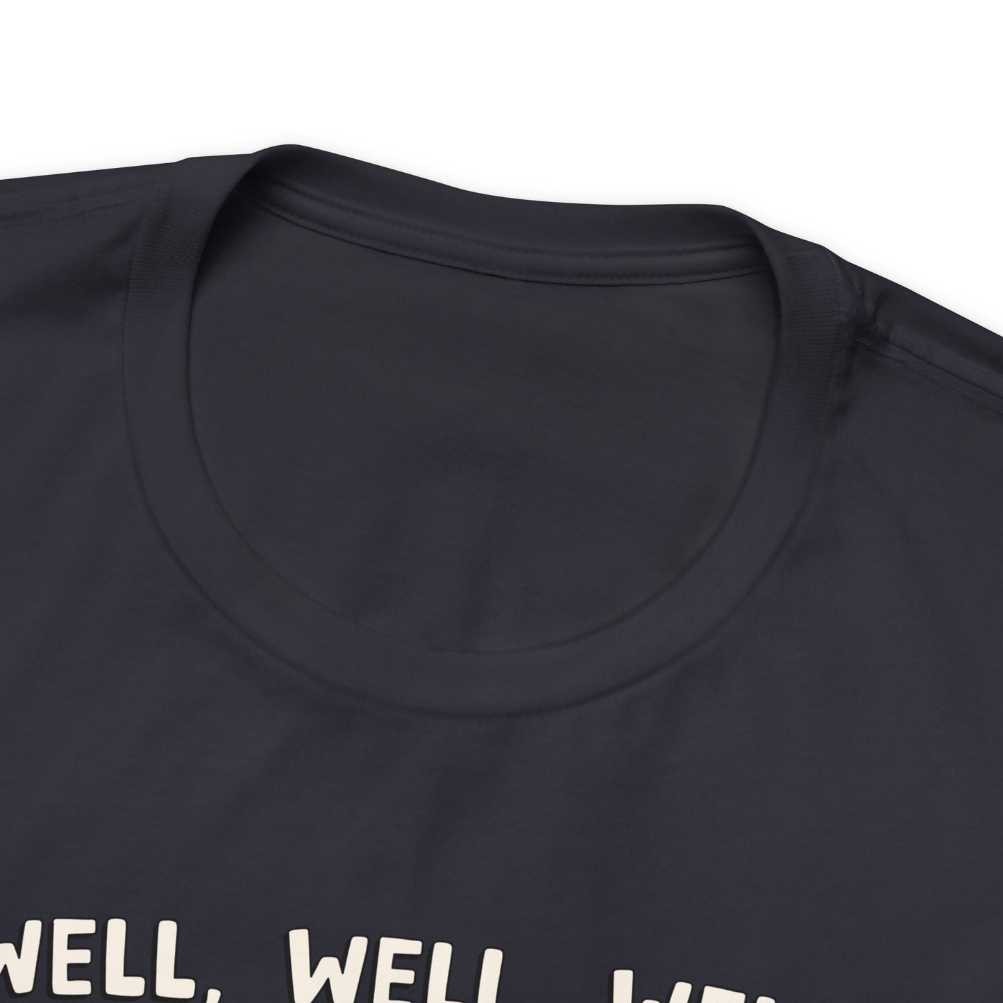 Well, Well, Well Unisex Jersey Short Sleeve Tee