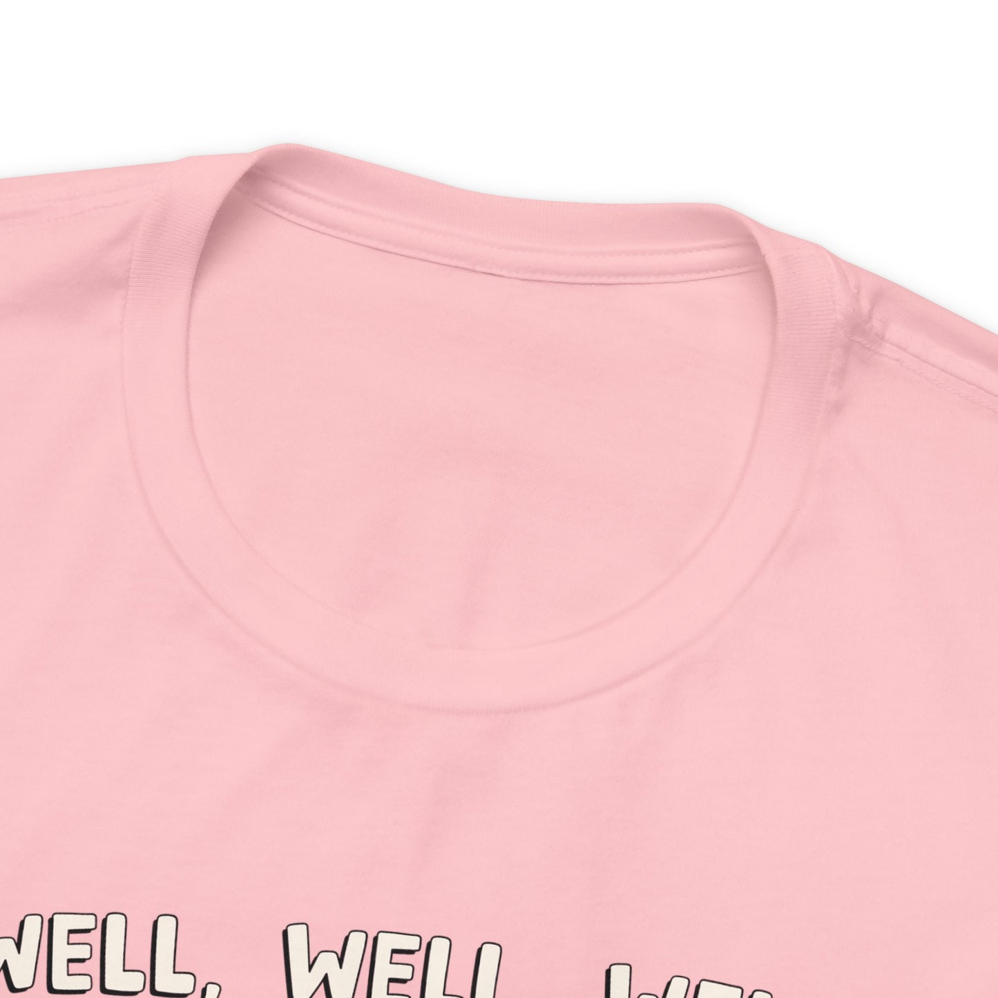 Well, Well, Well Unisex Jersey Short Sleeve Tee