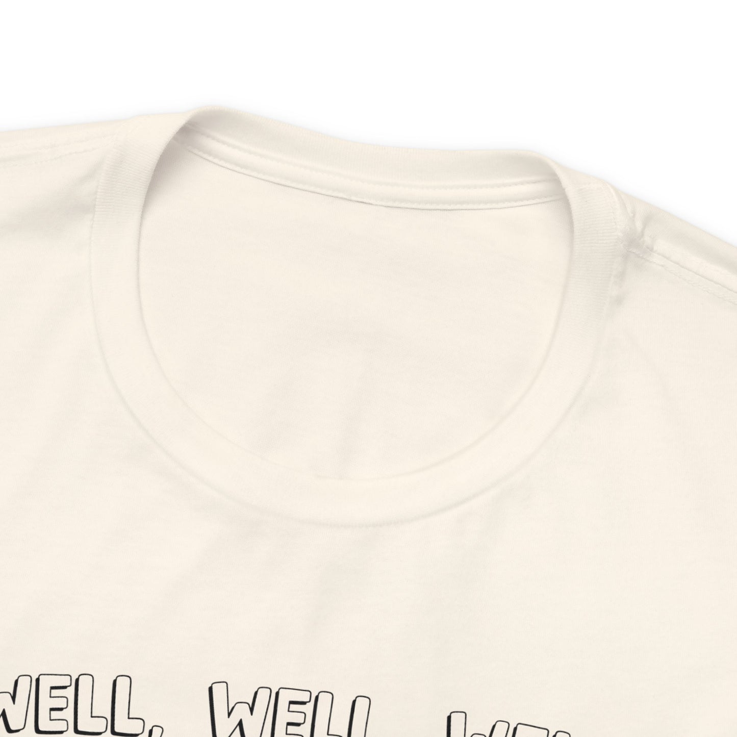 Well, Well, Well Unisex Jersey Short Sleeve Tee