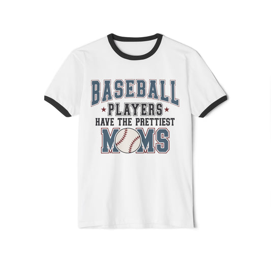 Baseball Players Have The Prettiest Moms Unisex Cotton Ringer T-Shirt