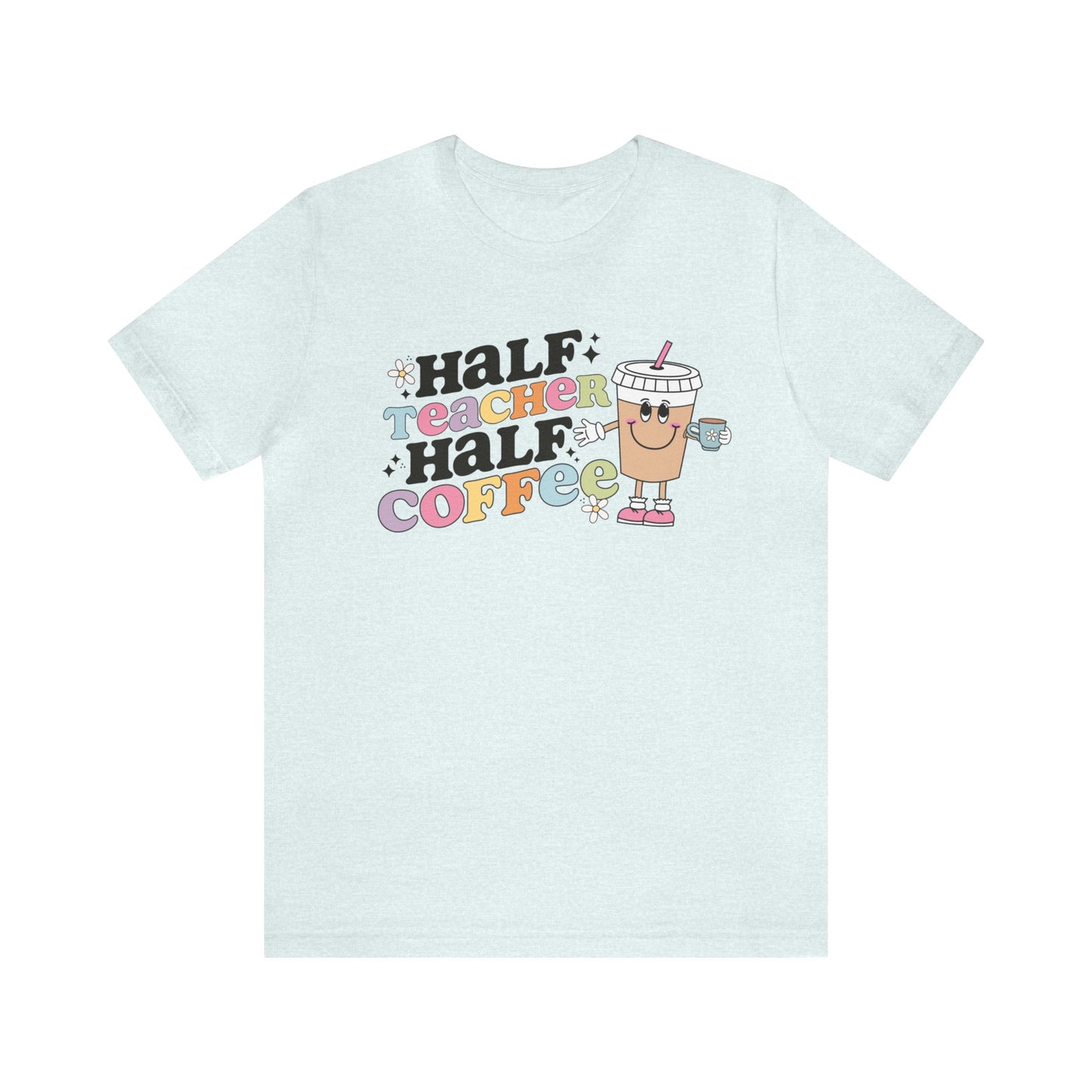 Half Teacher Half Coffee Unisex Jersey Short Sleeve Tee