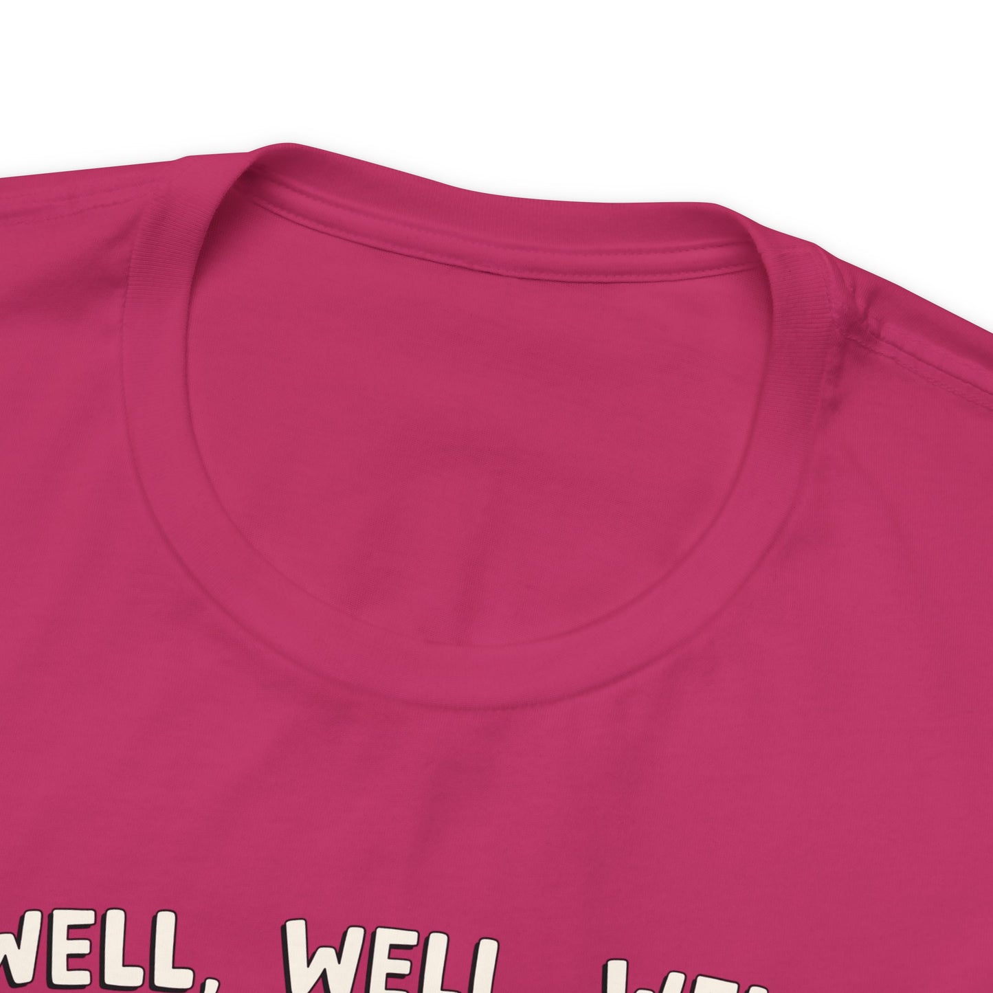 Well, Well, Well Unisex Jersey Short Sleeve Tee