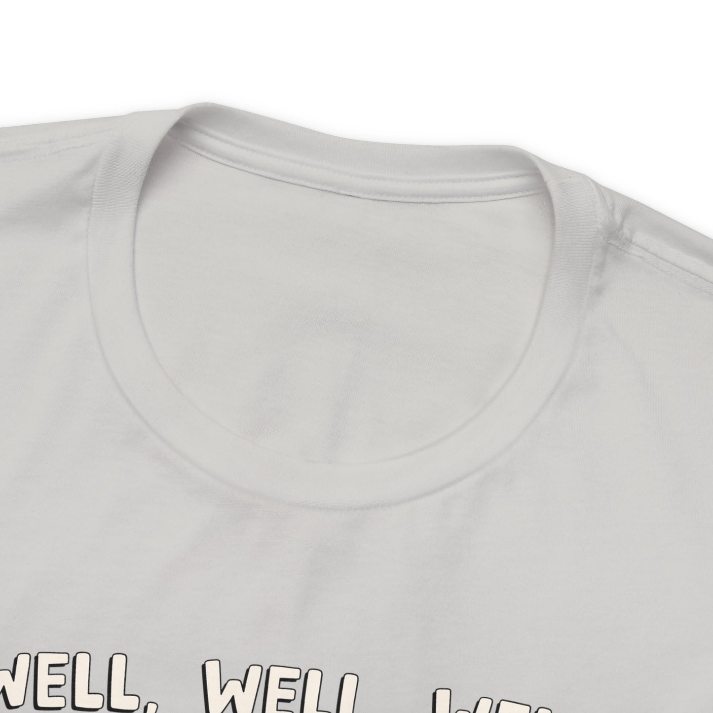 Well, Well, Well Unisex Jersey Short Sleeve Tee