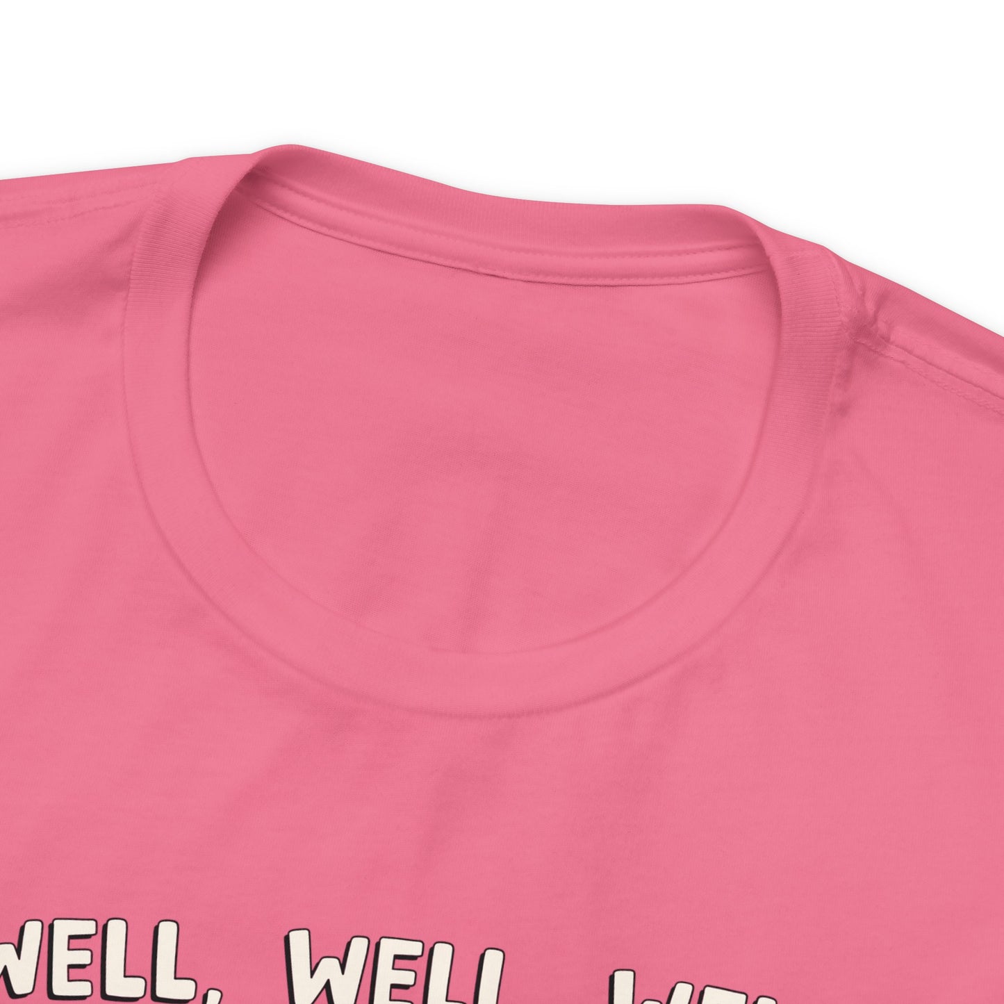 Well, Well, Well Unisex Jersey Short Sleeve Tee