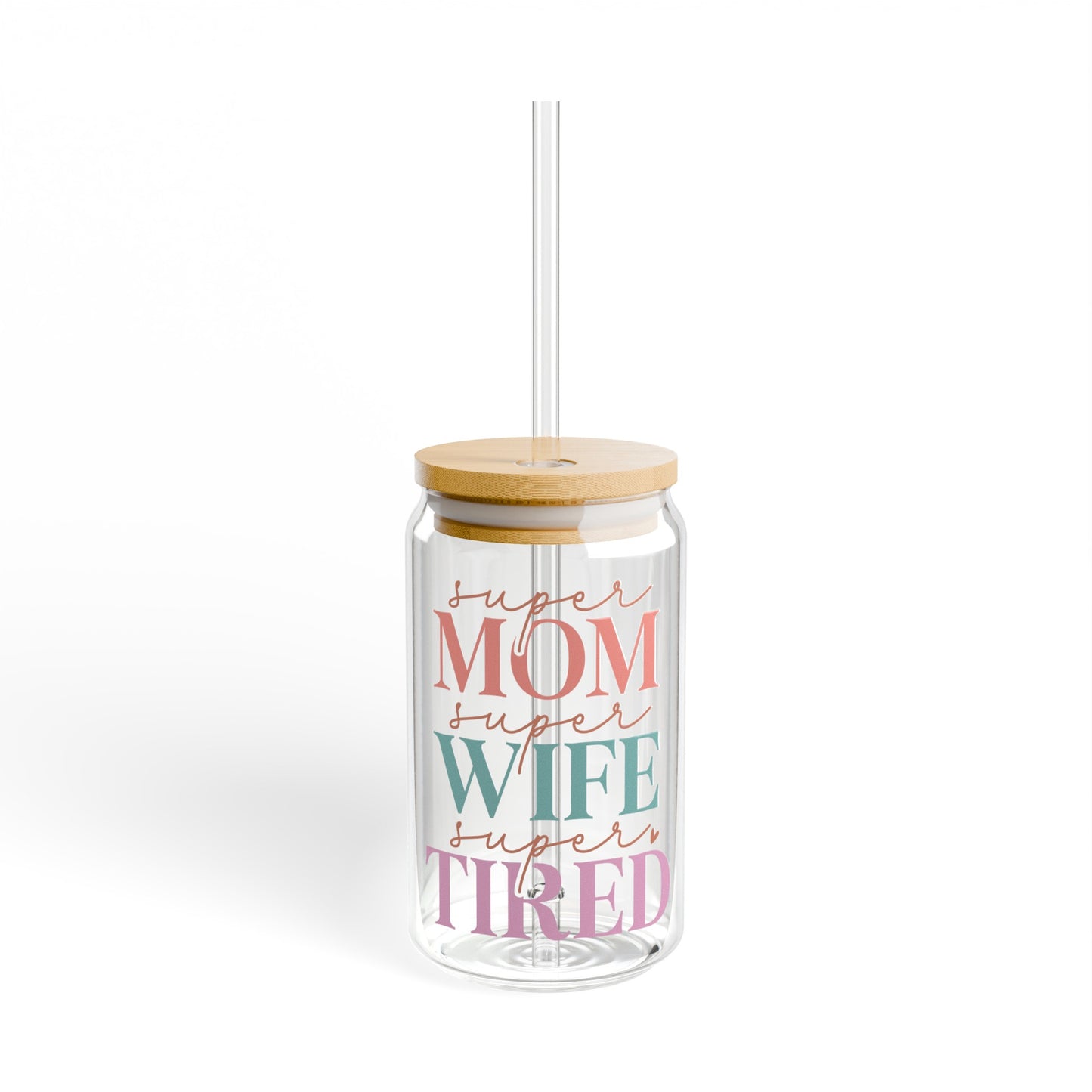 Super Wife.Mom.Tired Sipper Glass, 16oz